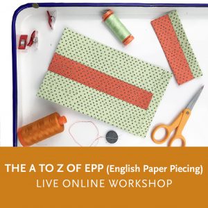 The A to Z of EPP (English Paper Piecing)—a live online quilting workshop